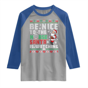 Funny Nurse Christmas Raglan Shirt Be Nice To The Nurse Santa Is Watching TS14 Sport Gray Royal Print Your Wear