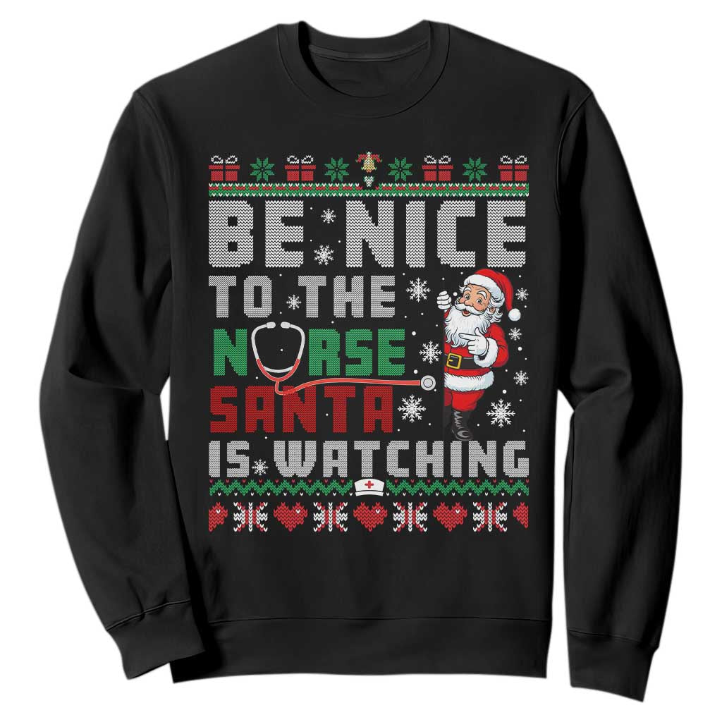 Funny Nurse Christmas Sweatshirt Be Nice To The Nurse Santa Is Watching TS14 Black Print Your Wear