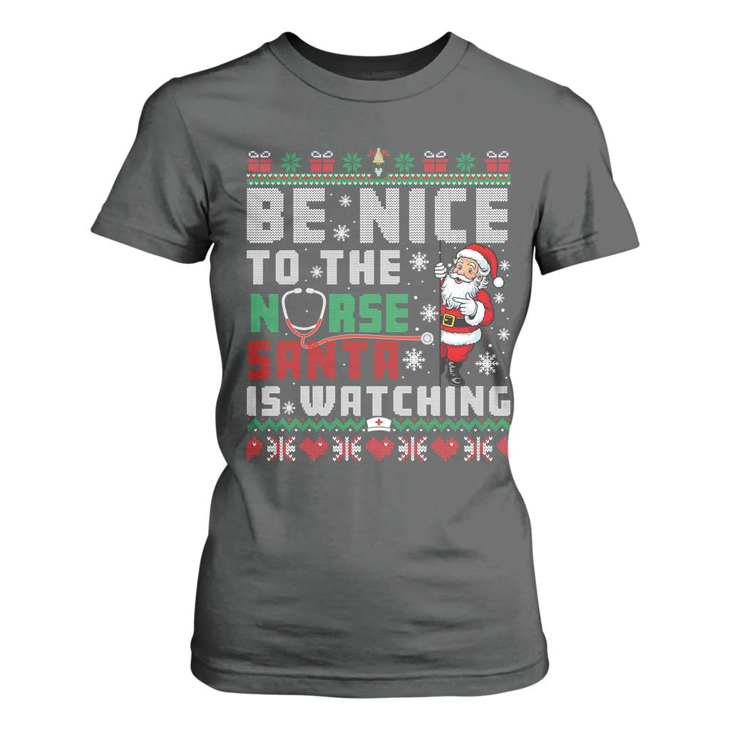 Funny Nurse Christmas T Shirt For Women Be Nice To The Nurse Santa Is Watching - Print Your Wear