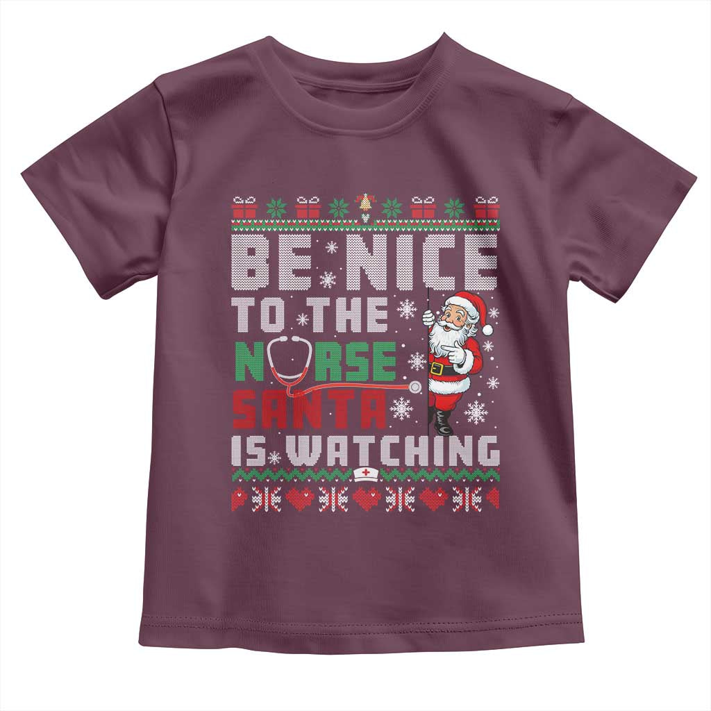 Funny Nurse Christmas Toddler T Shirt Be Nice To The Nurse Santa Is Watching TS14 Maroon Print Your Wear