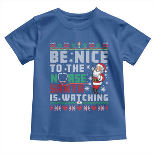 Funny Nurse Christmas Toddler T Shirt Be Nice To The Nurse Santa Is Watching TS14 Royal Blue Print Your Wear