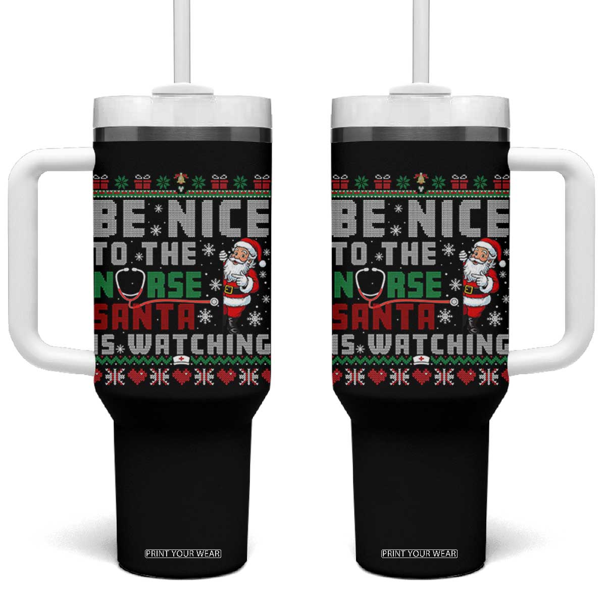 Funny Nurse Christmas Tumbler With Handle Be Nice To The Nurse Santa Is Watching TS14 One Size: 40 oz Black Print Your Wear
