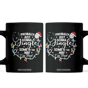 Probably Just Gonna Jingle Some of The Way I Am Tired Coffee Mug Funny Christmas Quote TS14 Black Print Your Wear