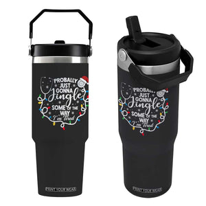 Probably Just Gonna Jingle Some of The Way I Am Tired Flip Straw Tumbler Funny Christmas Quote TS14 One Size: 30 oz Black Print Your Wear