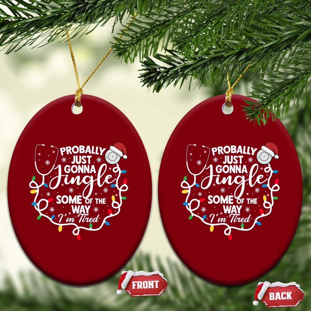 Probably Just Gonna Jingle Some of The Way I Am Tired Ceramic Ornament Funny Christmas Quote TS14 Print Your Wear