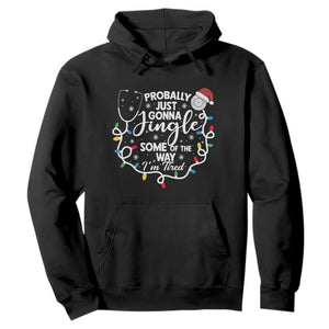 Probably Just Gonna Jingle Some of The Way I Am Tired Hoodie Funny Christmas Quote TS14 Black Print Your Wear