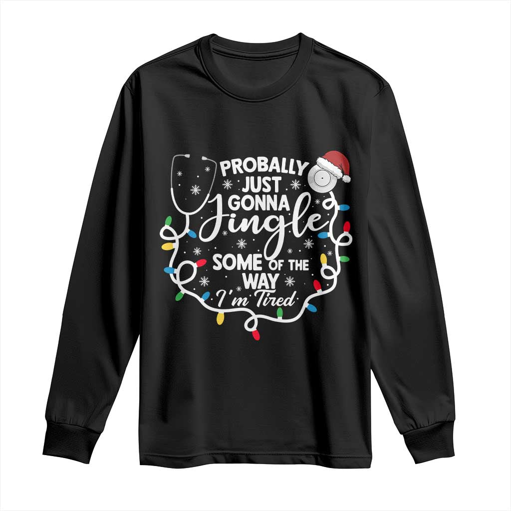 Probably Just Gonna Jingle Some of The Way I Am Tired Long Sleeve Shirt Funny Christmas Quote TS14 Black Print Your Wear