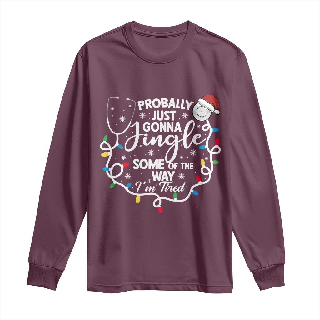 Probably Just Gonna Jingle Some of The Way I Am Tired Long Sleeve Shirt Funny Christmas Quote TS14 Maroon Print Your Wear