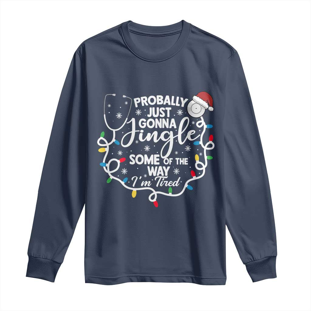Probably Just Gonna Jingle Some of The Way I Am Tired Long Sleeve Shirt Funny Christmas Quote TS14 Navy Print Your Wear