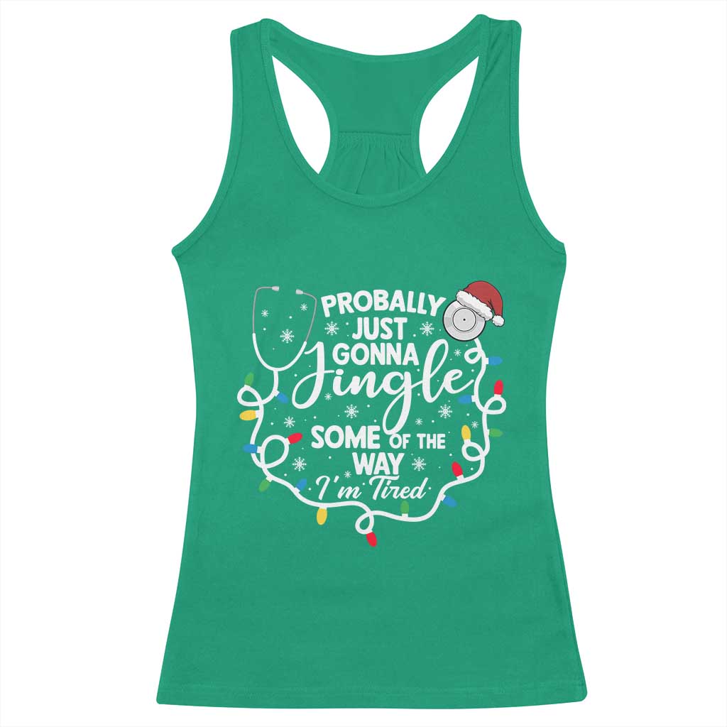 Probably Just Gonna Jingle Some of The Way I Am Tired Racerback Tank Top Funny Christmas Quote TS14 Irish Green Print Your Wear