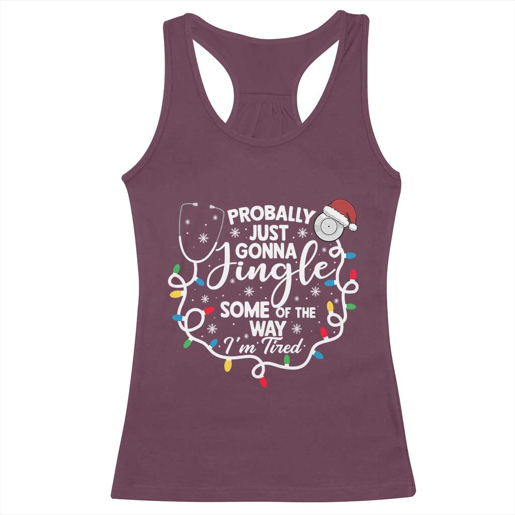 Probably Just Gonna Jingle Some of The Way I Am Tired Racerback Tank Top Funny Christmas Quote TS14 Maroon Print Your Wear
