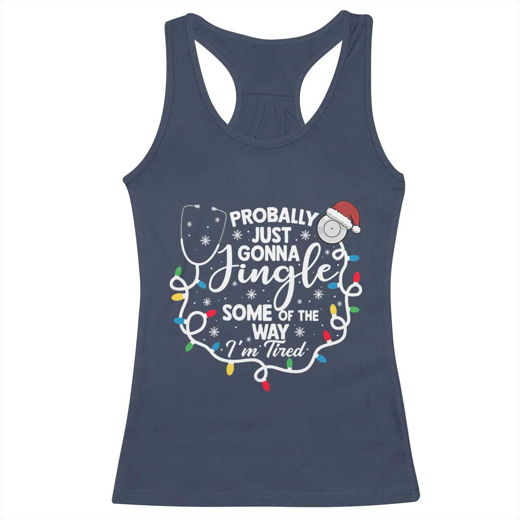 Probably Just Gonna Jingle Some of The Way I Am Tired Racerback Tank Top Funny Christmas Quote - Print Your Wear