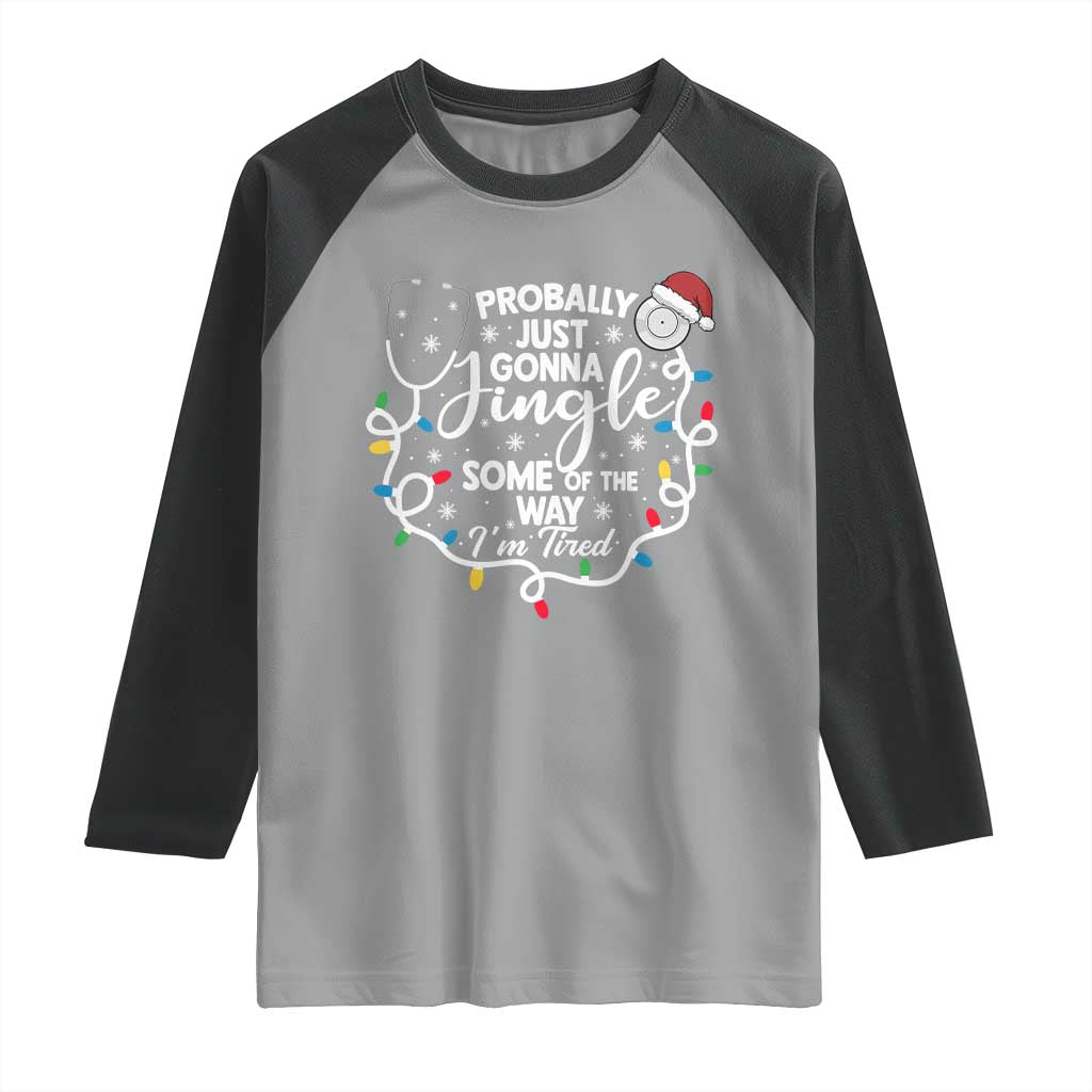 Probably Just Gonna Jingle Some of The Way I Am Tired Raglan Shirt Funny Christmas Quote TS14 Sport Gray Black Print Your Wear