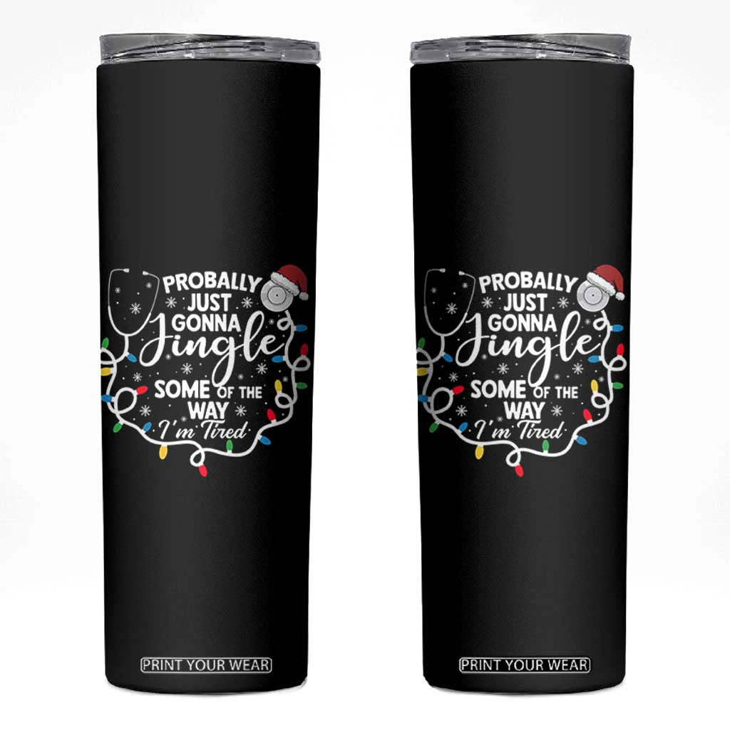 Probably Just Gonna Jingle Some of The Way I Am Tired Skinny Tumbler Funny Christmas Quote TS14 Black Print Your Wear