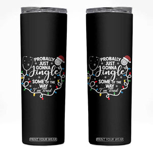 Probably Just Gonna Jingle Some of The Way I Am Tired Skinny Tumbler Funny Christmas Quote TS14 Black Print Your Wear