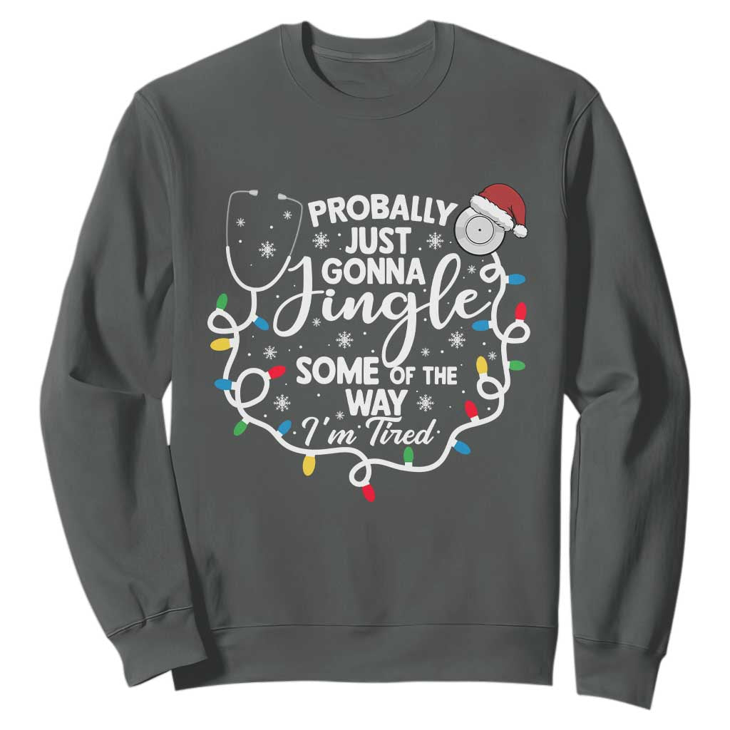Probably Just Gonna Jingle Some of The Way I Am Tired Sweatshirt Funny Christmas Quote TS14 Dark Heather Print Your Wear