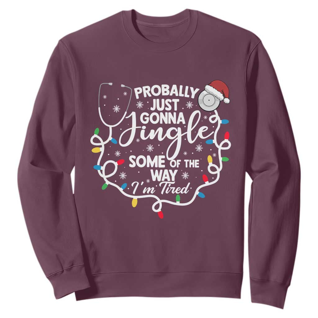 Probably Just Gonna Jingle Some of The Way I Am Tired Sweatshirt Funny Christmas Quote TS14 Maroon Print Your Wear