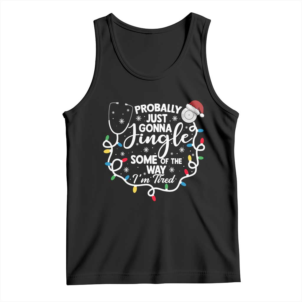 Probably Just Gonna Jingle Some of The Way I Am Tired Tank Top Funny Christmas Quote - Print Your Wear