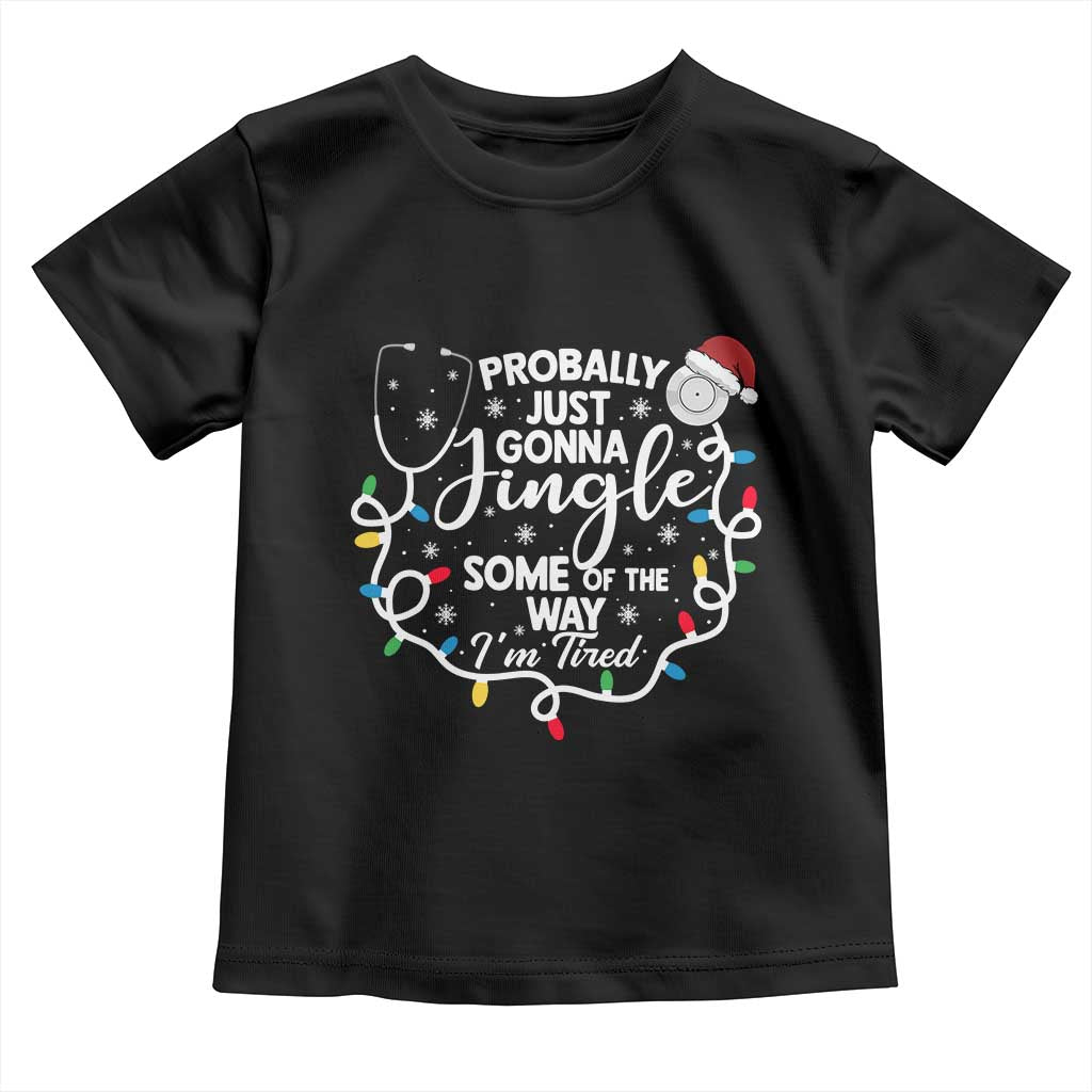 Probably Just Gonna Jingle Some of The Way I Am Tired Toddler T Shirt Funny Christmas Quote TS14 Black Print Your Wear