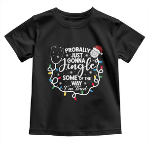 Probably Just Gonna Jingle Some of The Way I Am Tired Toddler T Shirt Funny Christmas Quote TS14 Black Print Your Wear