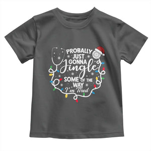 Probably Just Gonna Jingle Some of The Way I Am Tired Toddler T Shirt Funny Christmas Quote TS14 Dark Heather Print Your Wear
