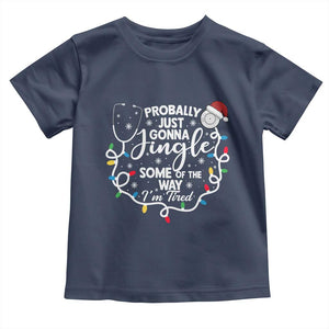 Probably Just Gonna Jingle Some of The Way I Am Tired Toddler T Shirt Funny Christmas Quote TS14 Navy Print Your Wear