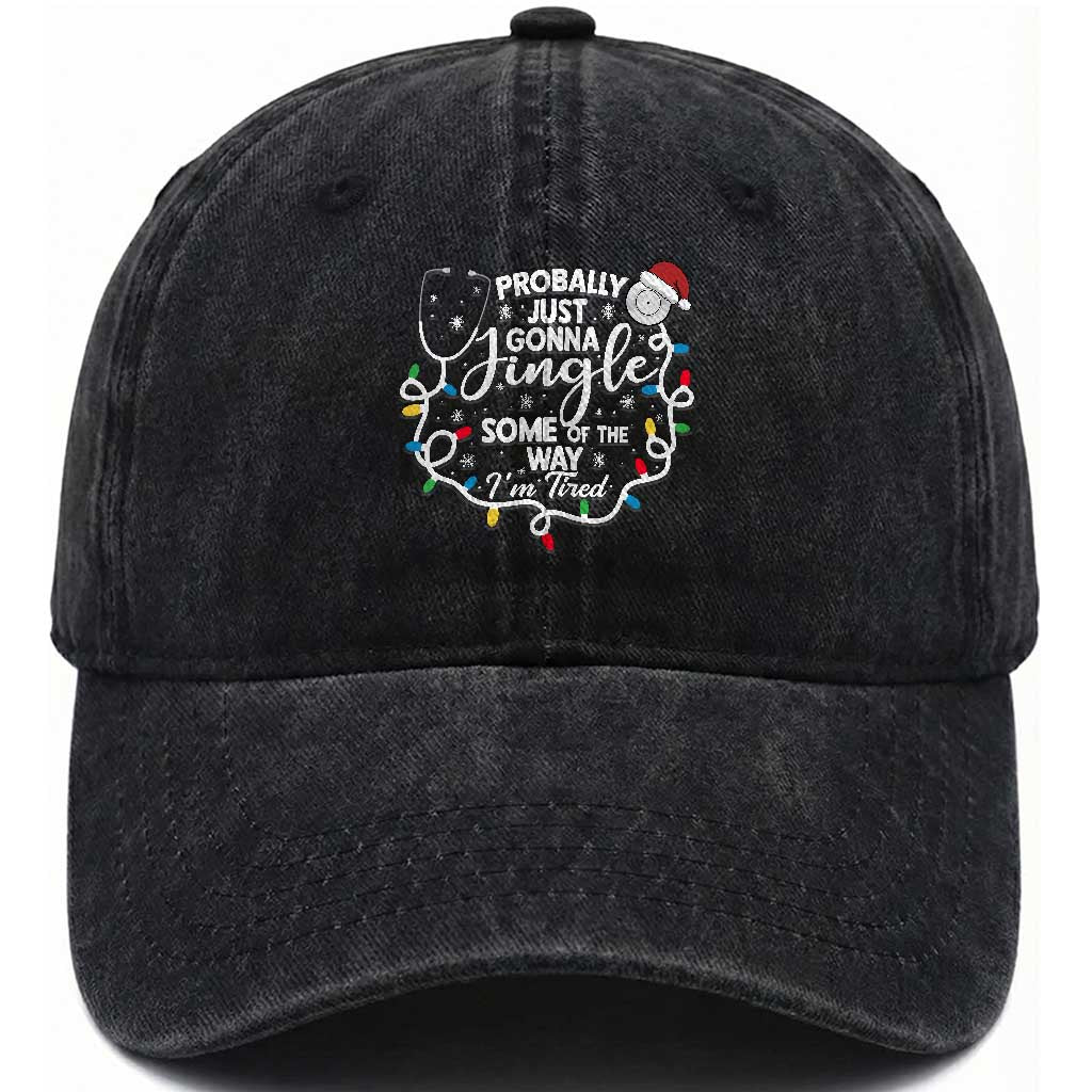 Probably Just Gonna Jingle Some of The Way I Am Tired Washed Cotton Baseball Cap Funny Christmas Quote TS14 Washed Cap Universal Fit Black Print Your Wear
