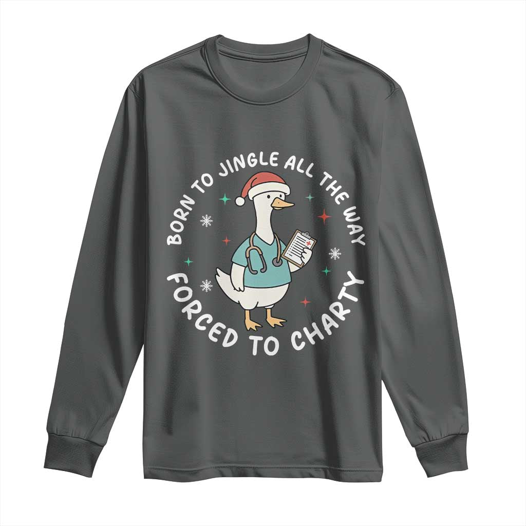 Christmas Goose Nurse Long Sleeve Shirt Born To Jingle All The Way Forrced To Chart TS14 Dark Heather Print Your Wear