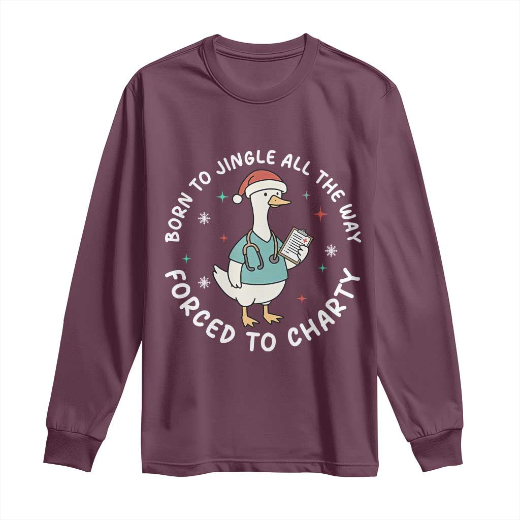 Christmas Goose Nurse Long Sleeve Shirt Born To Jingle All The Way Forrced To Chart TS14 Maroon Print Your Wear