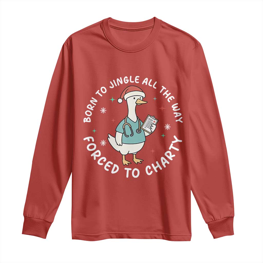 Christmas Goose Nurse Long Sleeve Shirt Born To Jingle All The Way Forrced To Chart TS14 Red Print Your Wear