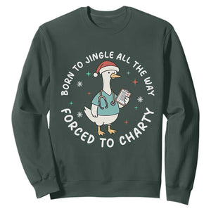Christmas Goose Nurse Sweatshirt Born To Jingle All The Way Forrced To Chart TS14 Dark Forest Green Print Your Wear