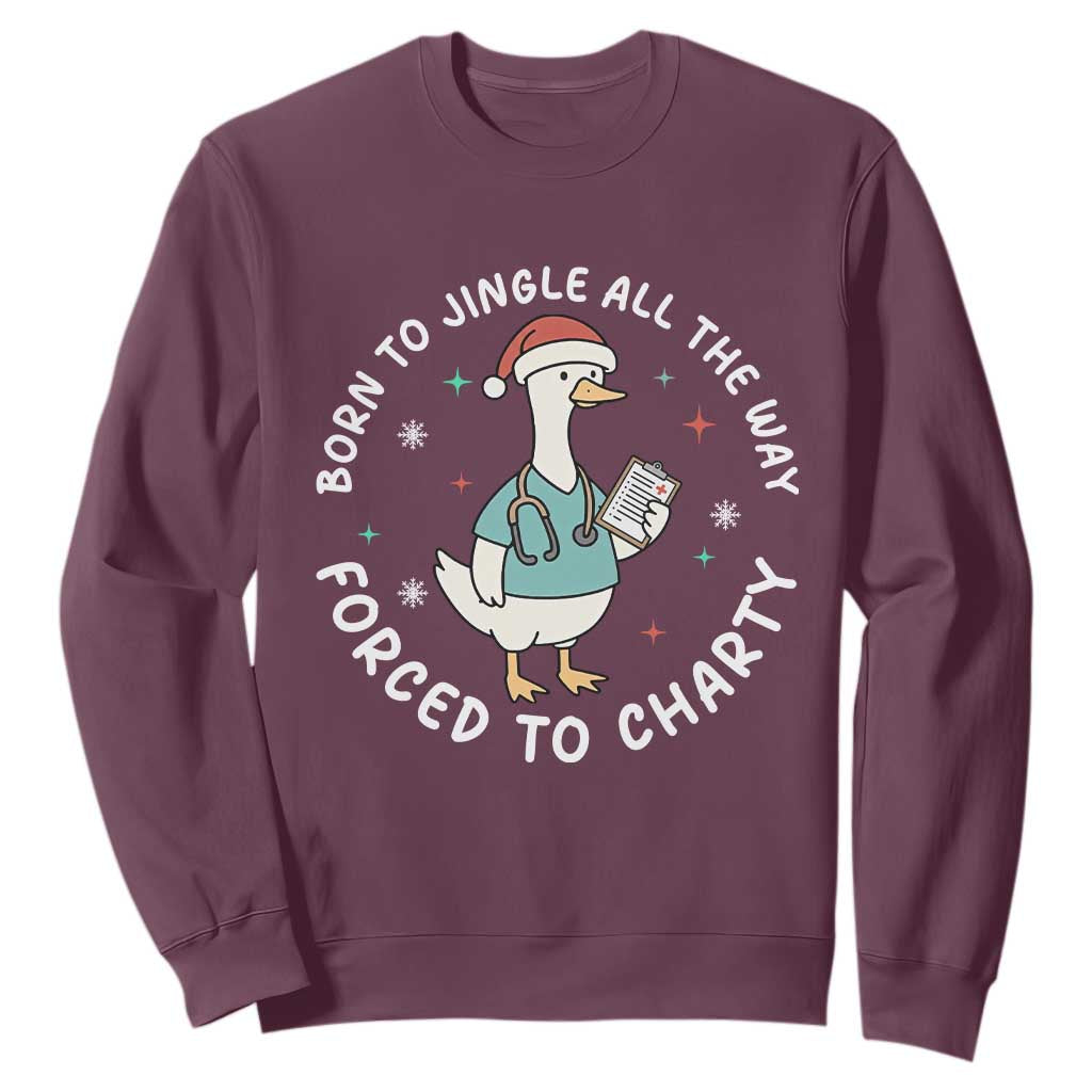 Christmas Goose Nurse Sweatshirt Born To Jingle All The Way Forrced To Chart TS14 Maroon Print Your Wear
