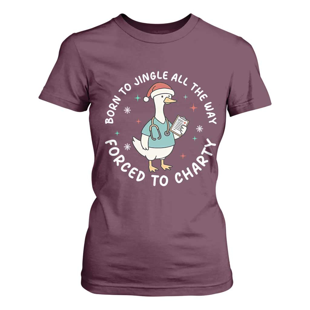 Christmas Goose Nurse T Shirt For Women Born To Jingle All The Way Forrced To Chart TS14 Maroon Print Your Wear