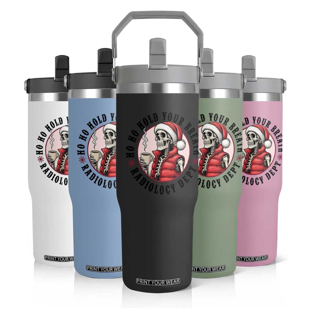 Funny Skeleton Christmas Flip Straw Tumbler Ho Ho Hold Your Breath Radiolocy Dept TS14 Print Your Wear