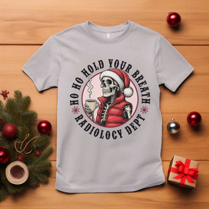 Funny Skeleton Christmas T Shirt Ho Ho Hold Your Breath Radiolocy Dept TS14 Ice Gray Print Your Wear
