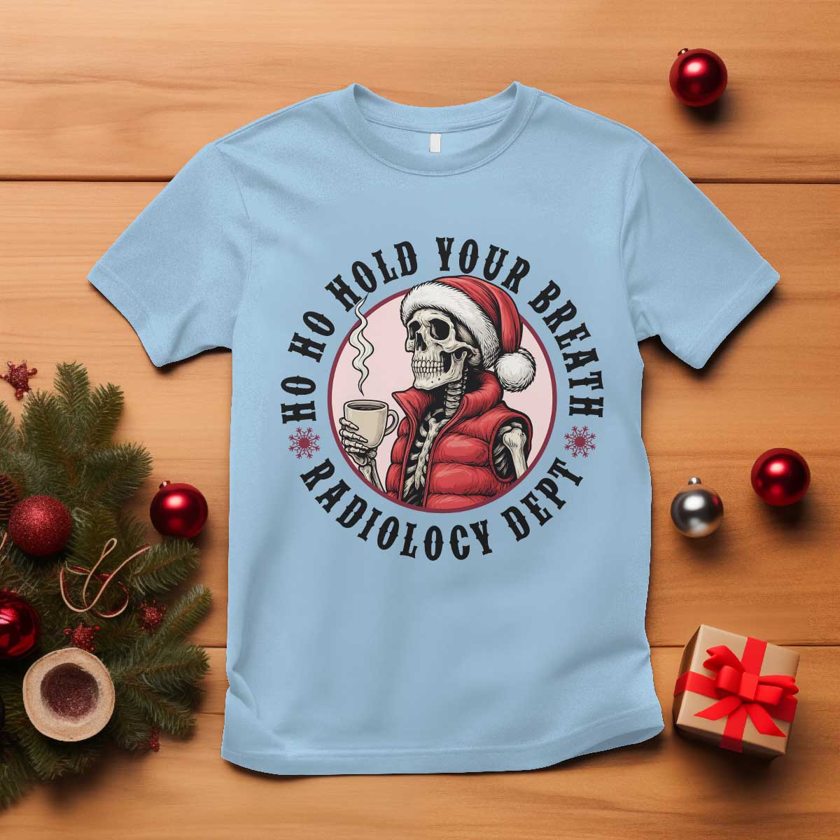 Funny Skeleton Christmas T Shirt Ho Ho Hold Your Breath Radiolocy Dept TS14 Light Blue Print Your Wear