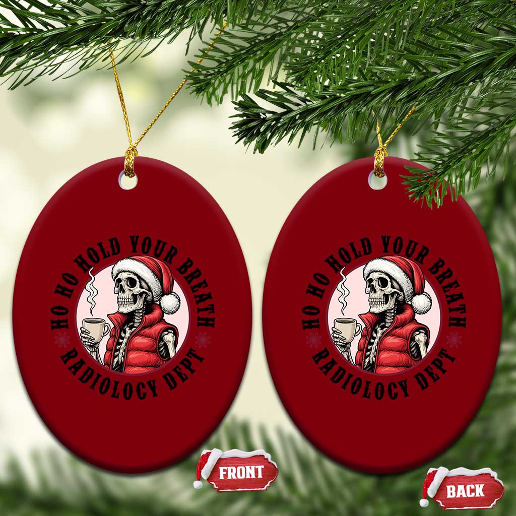 Funny Skeleton Christmas Ceramic Ornament Ho Ho Hold Your Breath Radiolocy Dept TS14 Print Your Wear
