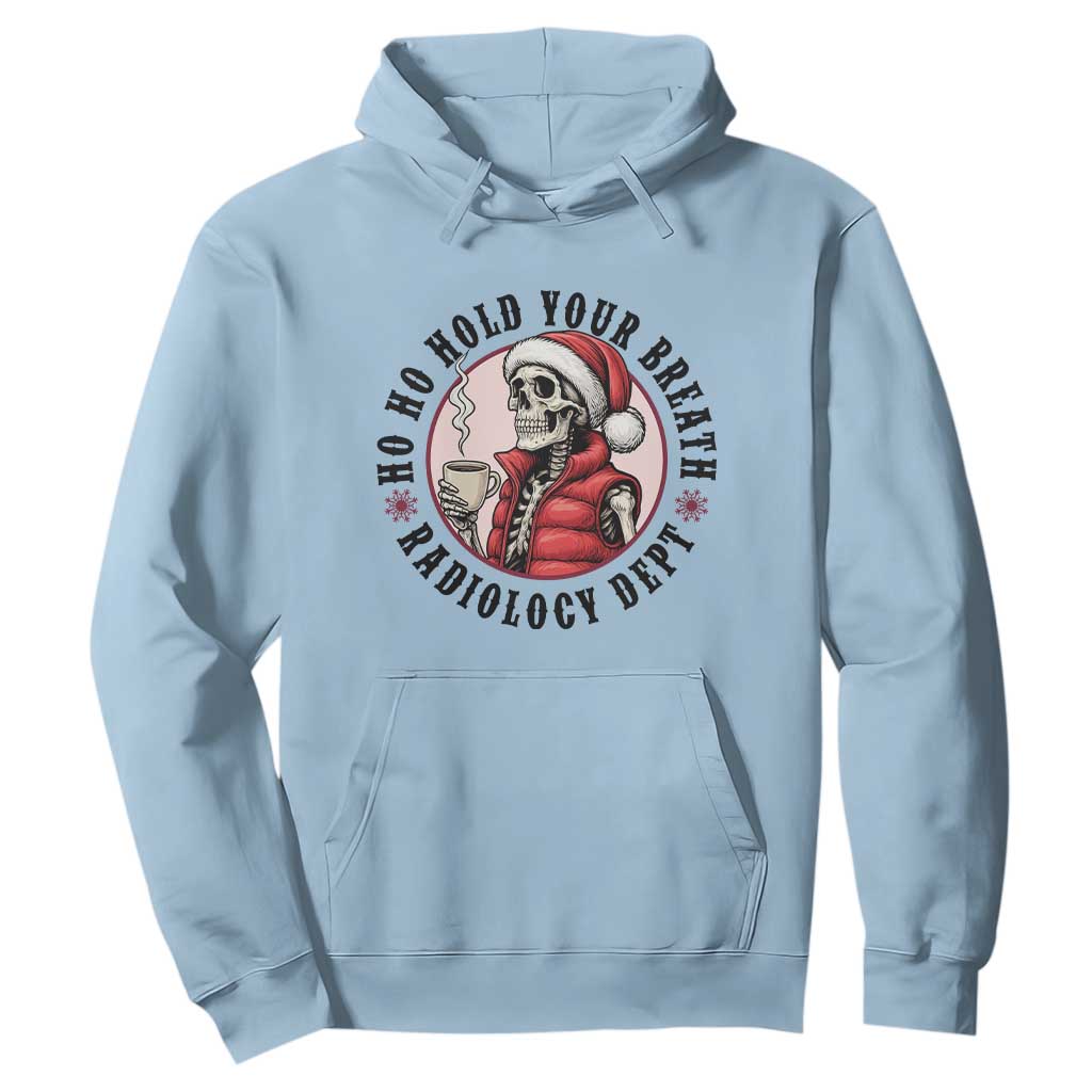 Funny Skeleton Christmas Hoodie Ho Ho Hold Your Breath Radiolocy Dept TS14 Light Blue Print Your Wear