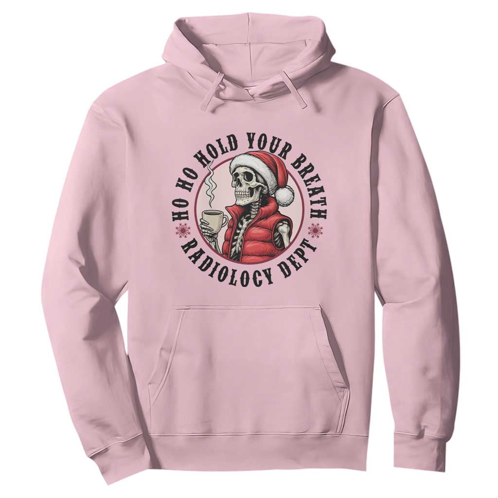 Funny Skeleton Christmas Hoodie Ho Ho Hold Your Breath Radiolocy Dept TS14 Light Pink Print Your Wear