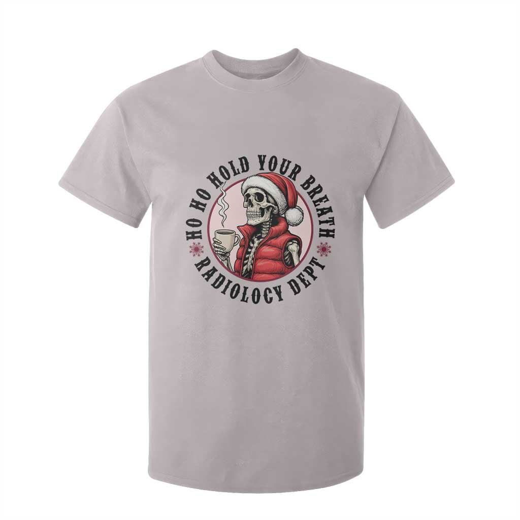 Funny Skeleton Christmas T Shirt For Kid Ho Ho Hold Your Breath Radiolocy Dept TS14 Ice Gray Print Your Wear