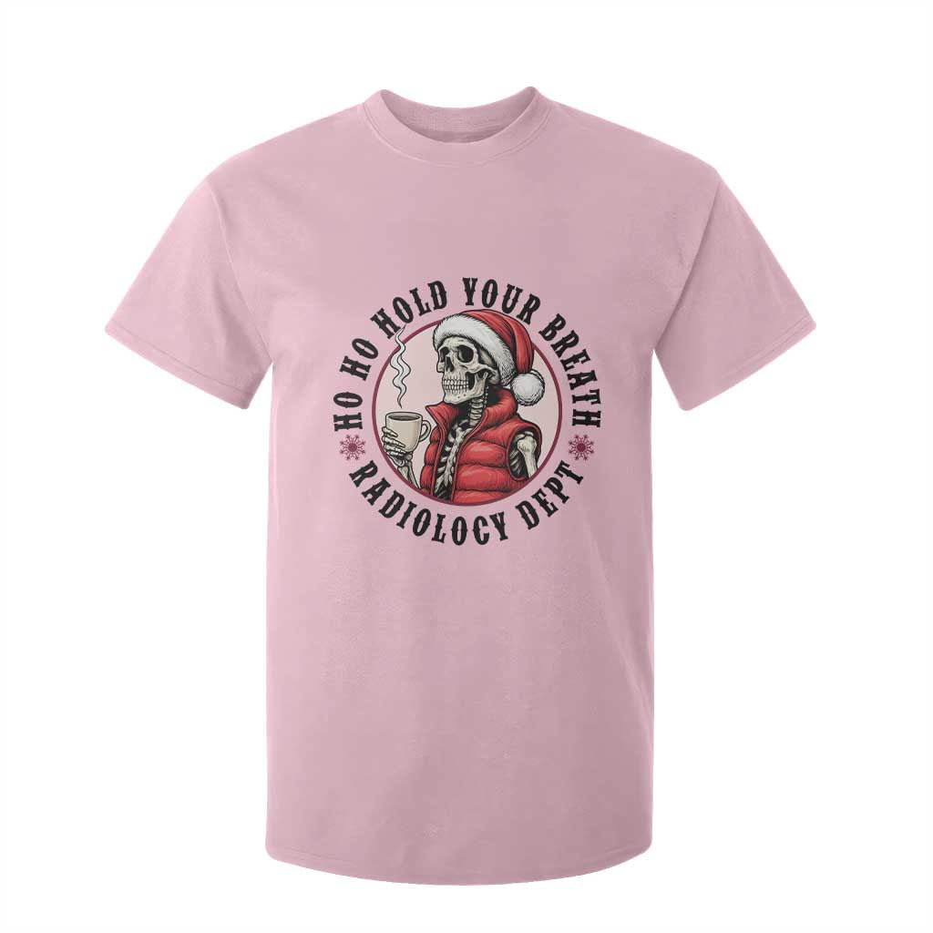 Funny Skeleton Christmas T Shirt For Kid Ho Ho Hold Your Breath Radiolocy Dept TS14 Light Pink Print Your Wear