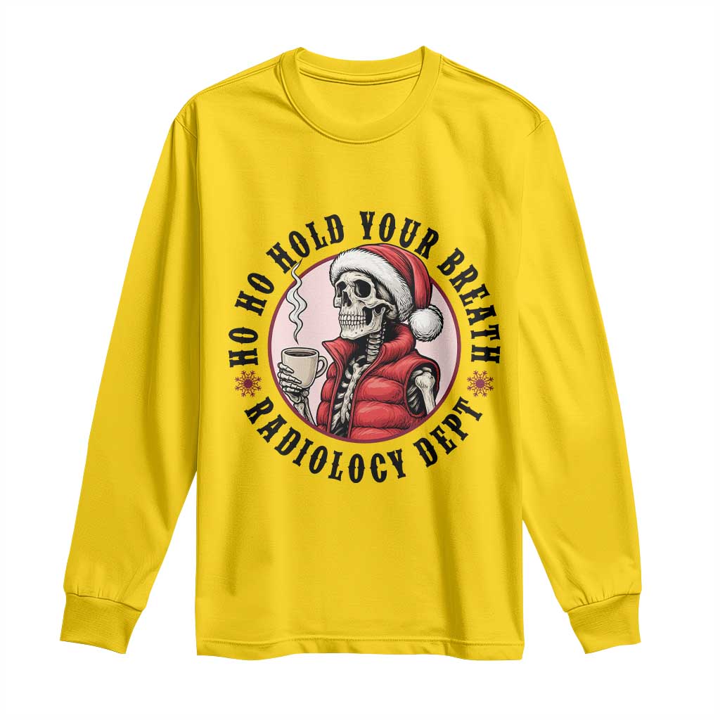 Funny Skeleton Christmas Long Sleeve Shirt Ho Ho Hold Your Breath Radiolocy Dept TS14 Daisy Print Your Wear