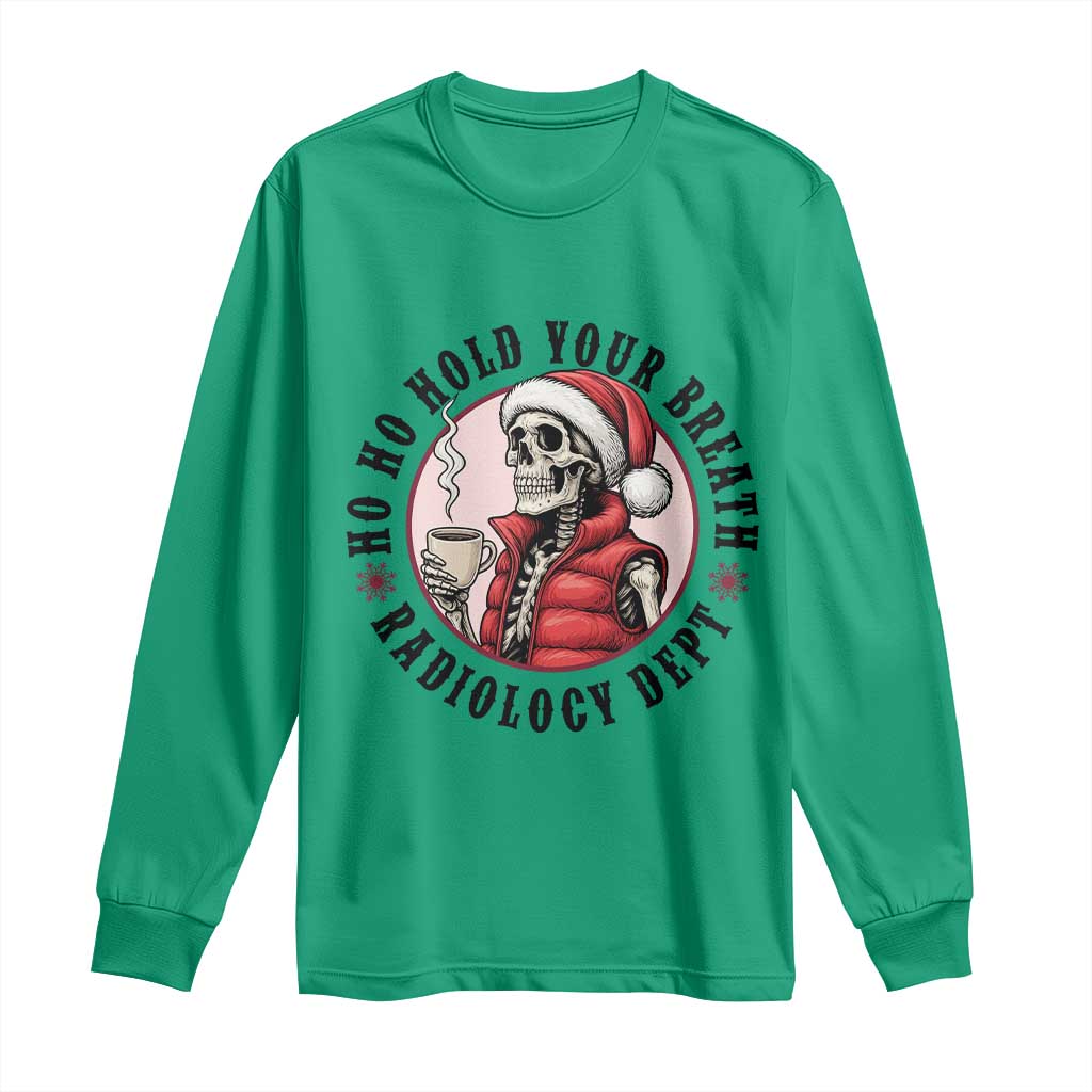 Funny Skeleton Christmas Long Sleeve Shirt Ho Ho Hold Your Breath Radiolocy Dept TS14 Irish Green Print Your Wear