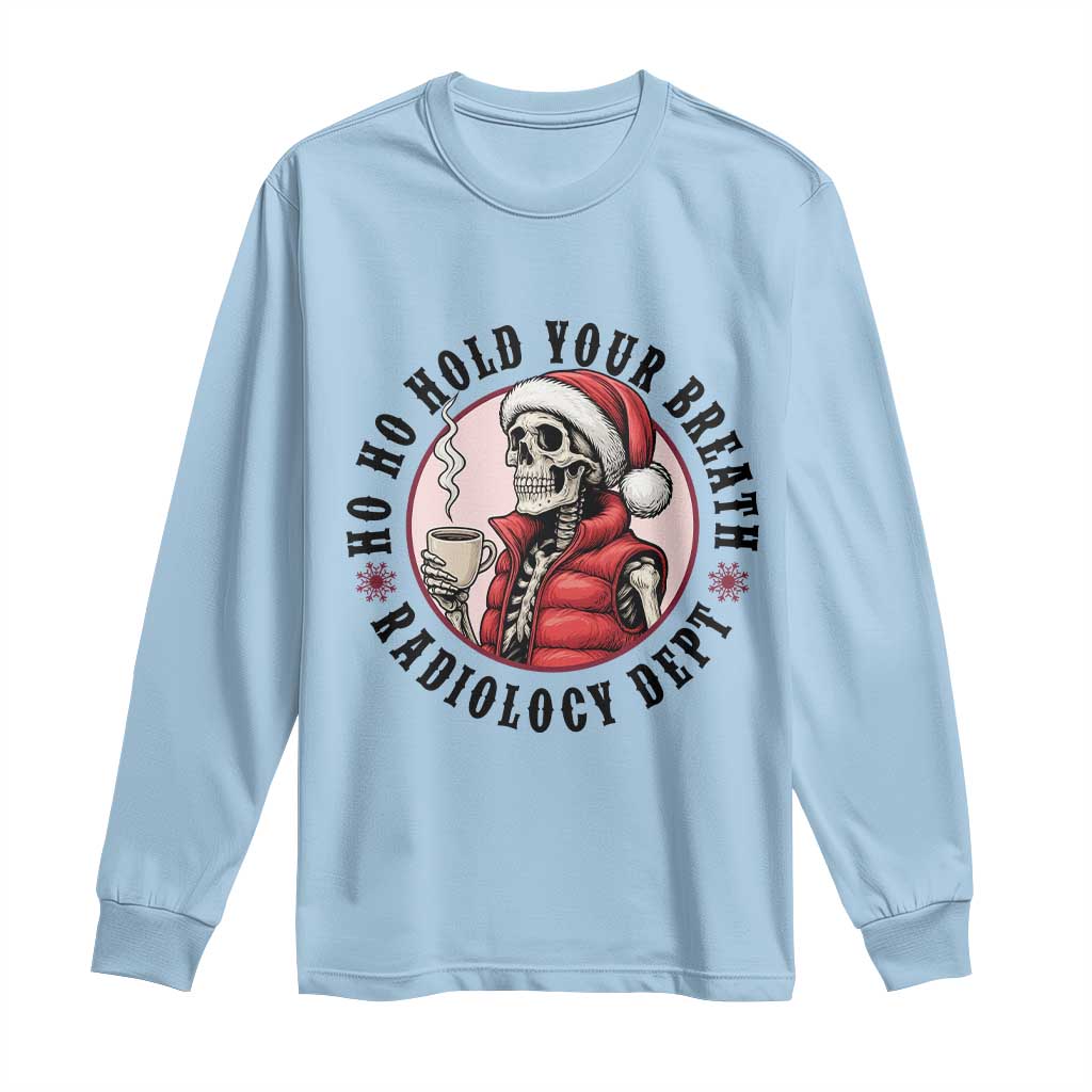 Funny Skeleton Christmas Long Sleeve Shirt Ho Ho Hold Your Breath Radiolocy Dept TS14 Light Blue Print Your Wear