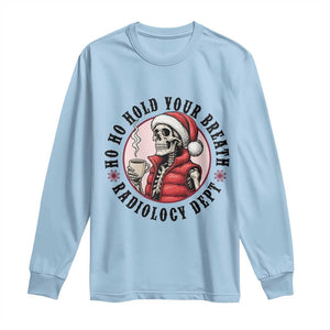 Funny Skeleton Christmas Long Sleeve Shirt Ho Ho Hold Your Breath Radiolocy Dept TS14 Light Blue Print Your Wear