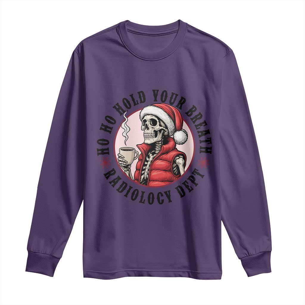 Funny Skeleton Christmas Long Sleeve Shirt Ho Ho Hold Your Breath Radiolocy Dept TS14 Purple Print Your Wear
