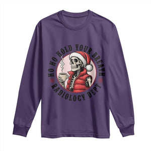 Funny Skeleton Christmas Long Sleeve Shirt Ho Ho Hold Your Breath Radiolocy Dept TS14 Purple Print Your Wear