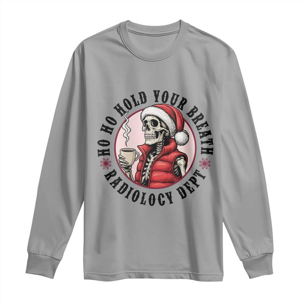 Funny Skeleton Christmas Long Sleeve Shirt Ho Ho Hold Your Breath Radiolocy Dept TS14 Sport Gray Print Your Wear