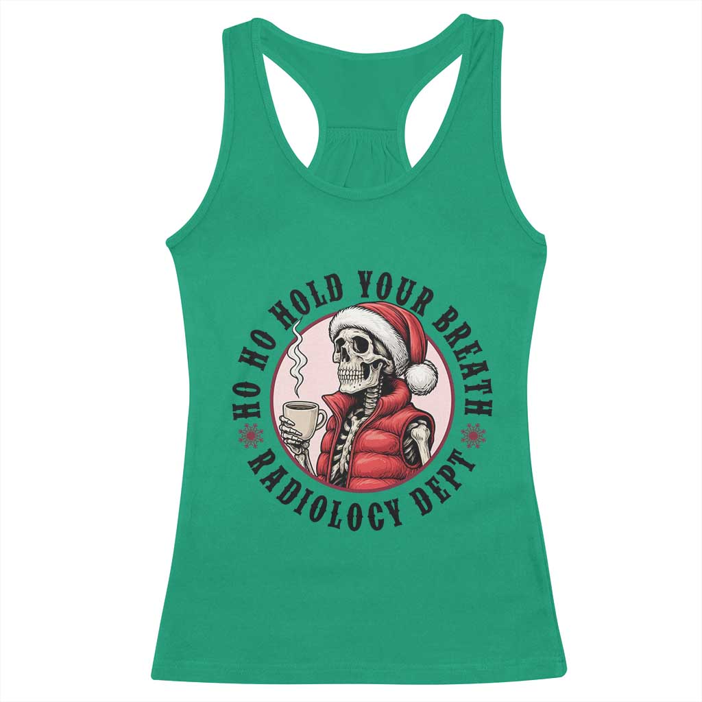 Funny Skeleton Christmas Racerback Tank Top Ho Ho Hold Your Breath Radiolocy Dept TS14 Irish Green Print Your Wear