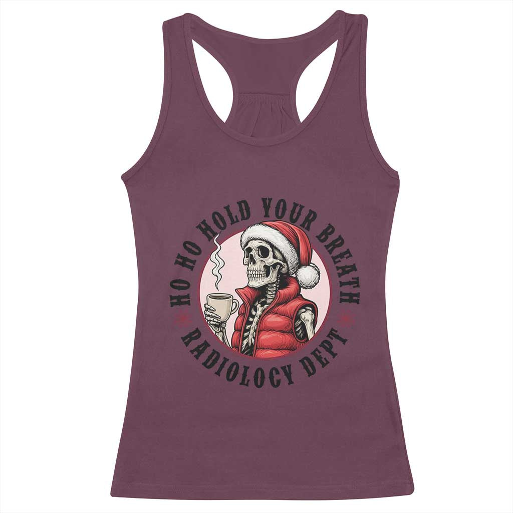 Funny Skeleton Christmas Racerback Tank Top Ho Ho Hold Your Breath Radiolocy Dept TS14 Maroon Print Your Wear